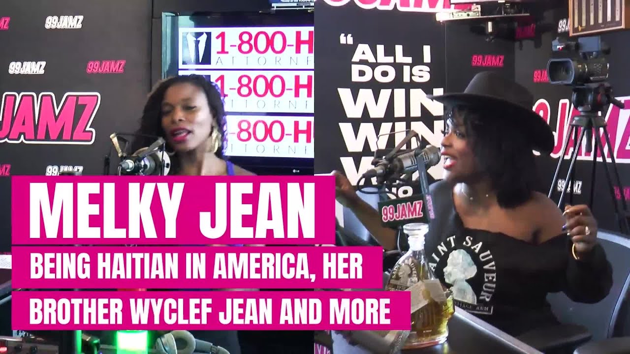 99 Jamz - Melky Jean talks about being Haitian in America, her brother Wyclef Jean and more
